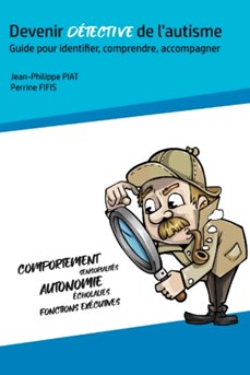 Couverture du livre Devenir détective de l'autisme de Jean-Philippe Piat et Perrine Fifis