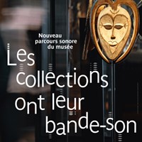 Un tout nouveau parcours sonore au musée du Quai Branly